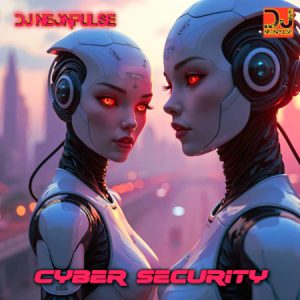 Cyber Security by DJ NeonPulse. Release date: February 7, 2025
