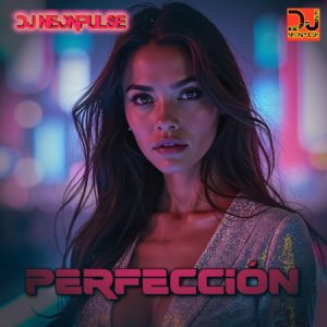 Perfeccíon by DJ NeonPulse Release date: August 29, 2025
