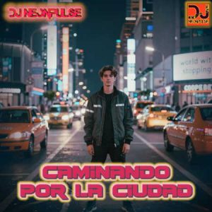 Caminando por la Ciudad by DJ NeonPulse